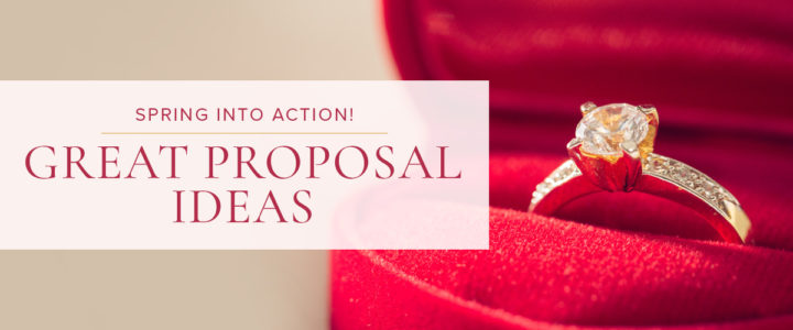 Romantic Proposal Ideas to Consider This Spring Elegant-SpringProposals-blog
