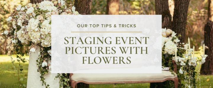 Tips for Taking Pictures of Event Flowers Elegant-StagingEventPics-Blog