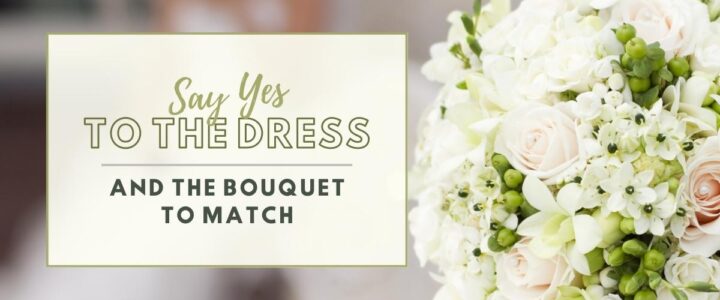 say yes to the dress and the bouquet to match