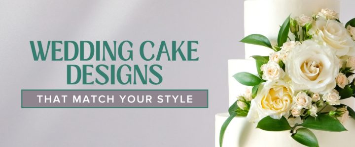 Wedding cake designs that match your style