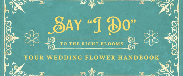 Say "I Do" With The Right Blooms