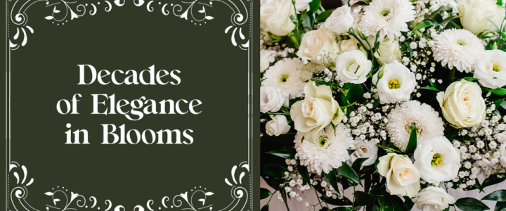 Decades of Elegance In Bloom