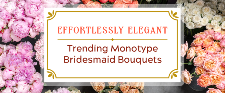 Bridesmaid Bouquet Trend Alert: Monotype Arrangements for a Chic, Modern Look Effortlessly Elegant