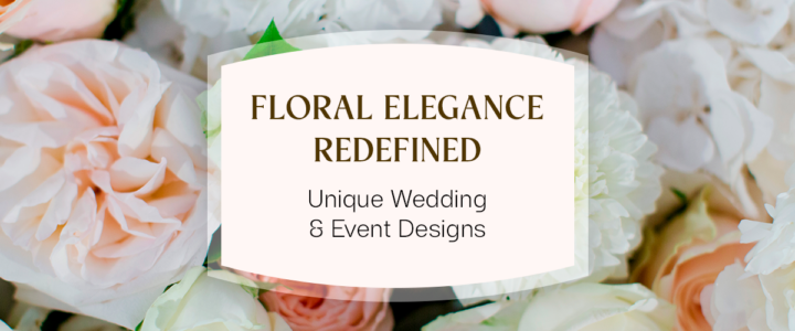Beyond the Bouquet: Unexpected Ways to Style Flowers at Weddings & Events Floral Elegance Redefined