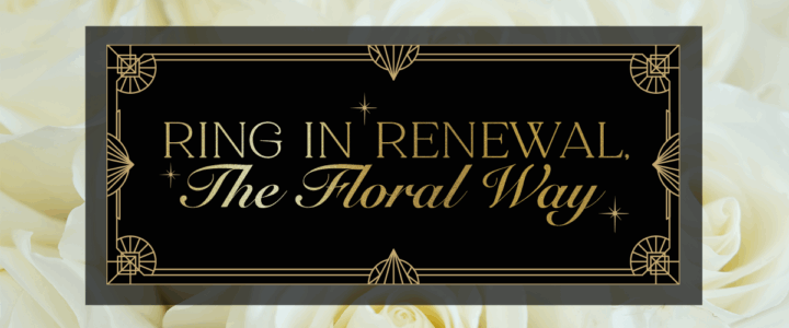 From Sparkling Skies to Sweet Traditions: Welcoming All Kinds of New Year Celebrations Ring in renewal the floral way