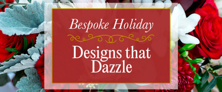 Bespoke holiday designs that dazzle